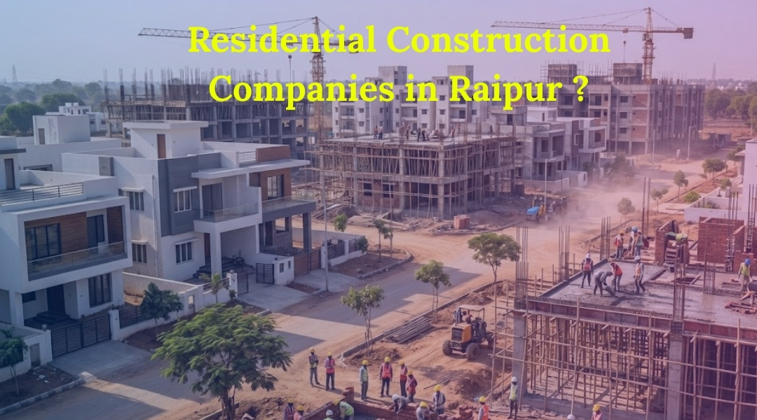 Residential Construction Companies in Raipur