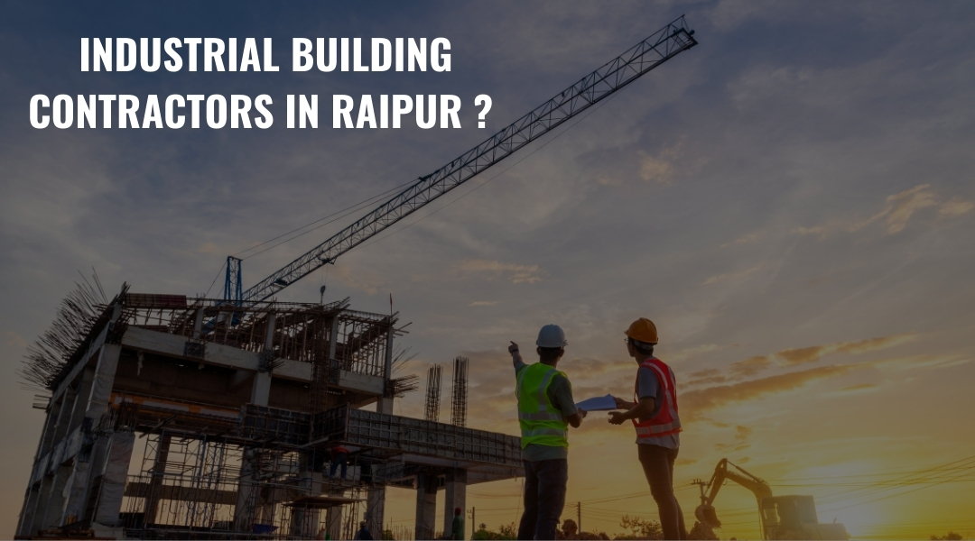 Industrial Building Contractors in Raipur?