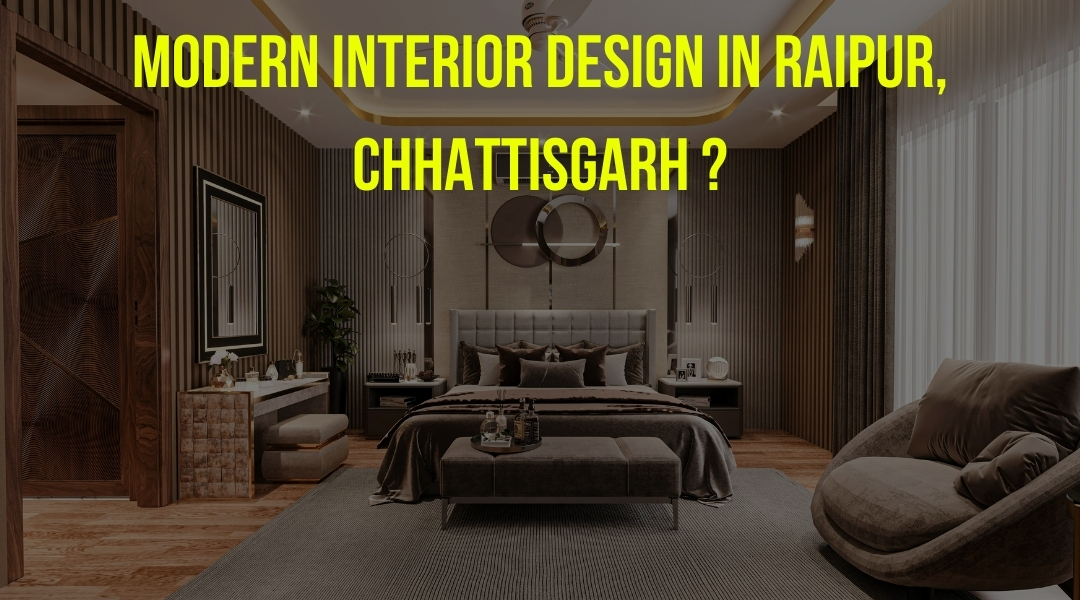 Modern Interior Design in Raipur, Chhattisgarh?