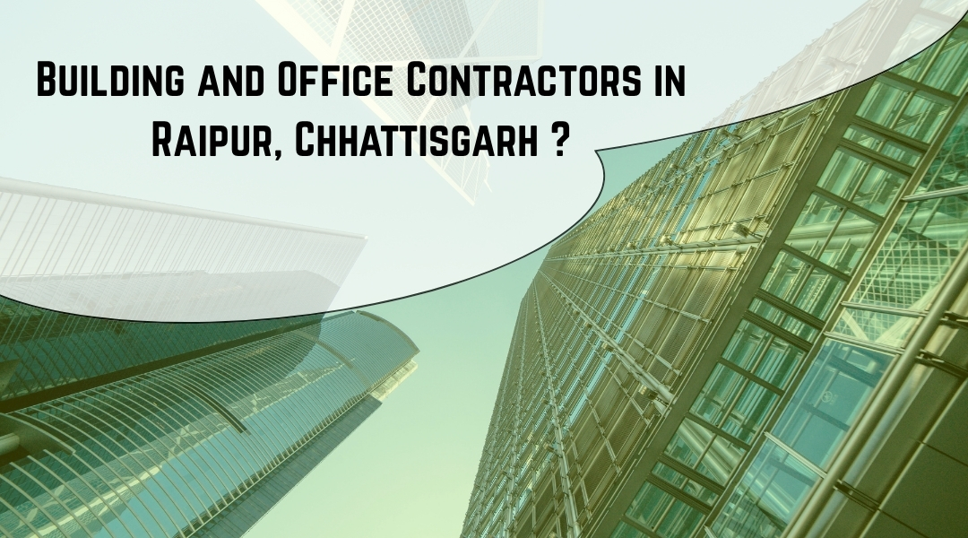 Building and Office Contractors in Raipur, Chhattisgarh