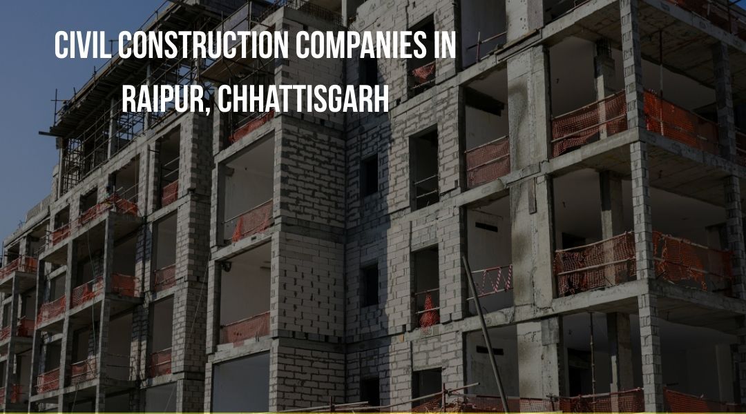 Civil Construction Companies in Raipur, Chhattisgarh