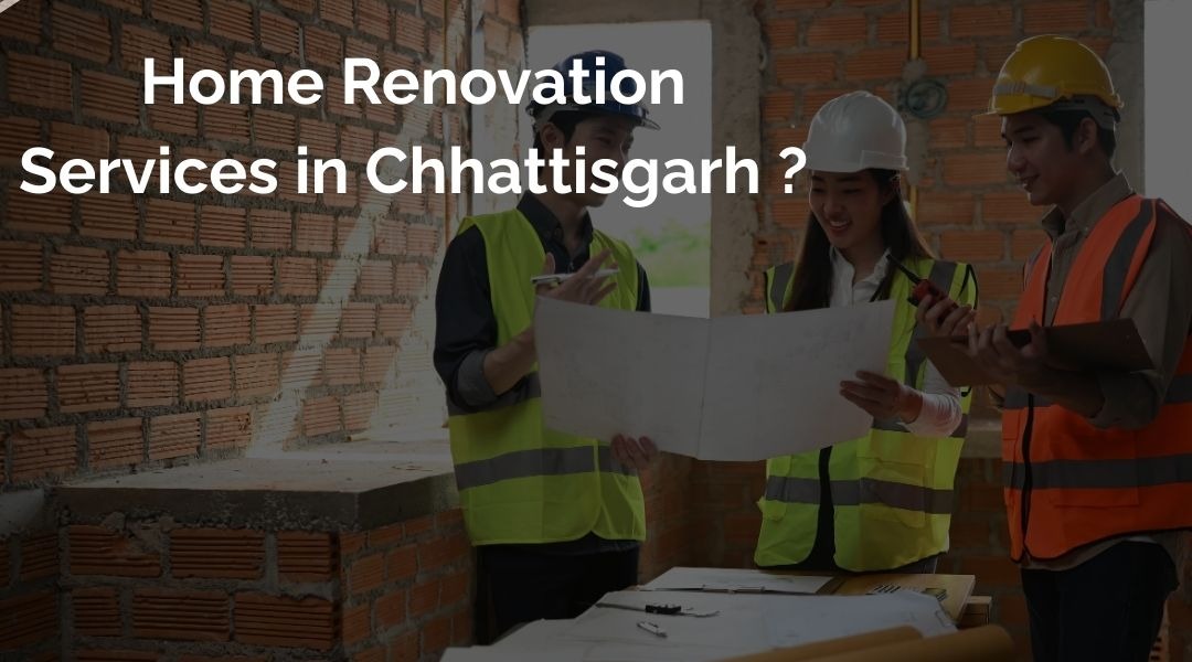 Home Renovation Services in Chhattisgarh
