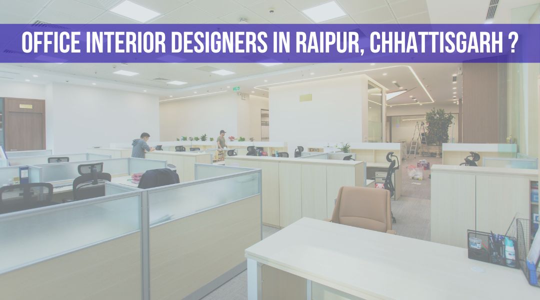 Office Interior Designers in Raipur, Chhattisgarh?