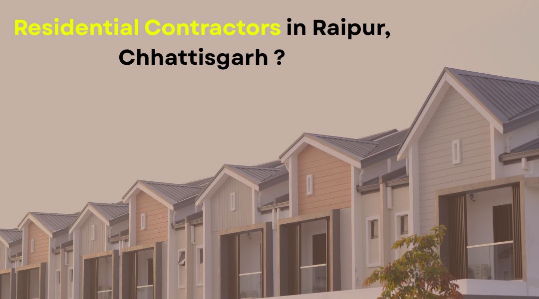 Residential Contractors in Raipur, Chhattisgarh?