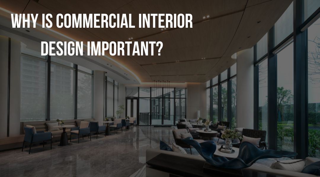 Why is Commercial Interior Design Important?