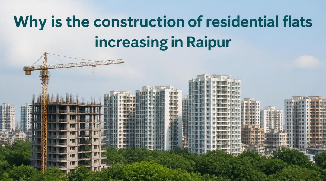 Why is the construction of residential flats increasing in Raipur